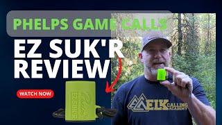 Phelps Game Calls EZ SUK'R Elk Call Review