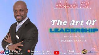 Husbands 101 - The Art of Leadership with Dauren Francis