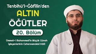 Abdullah Ahmet Hoca ile Tenbîhü’l-Ğâfilîn'den Altın Öğütler 20. Bölüm