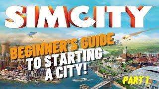 SimCity Beginner's Guide | Part 1 of 4 | Tips For A Successful Start To A City
