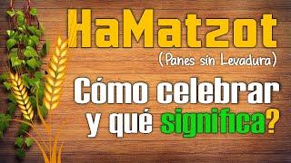 Cómo Celebrar y Qué significa HaMatzot ║ Panes sin Levadura ║