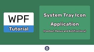 System Tray Icons (Context Menus and Notifications) - EASY WPF (.NET CORE)