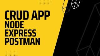 CRUD API using Node - Express - Postman