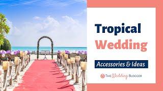 Tropical Wedding Accessories For Beachy Weddings