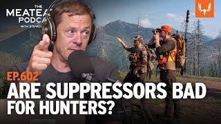 Are Suppressors Good or Bad for Hunters and Hunting? | The MeatEater Podcast