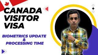 Canada Visitor Visa | Biometrics Update | Processing Time