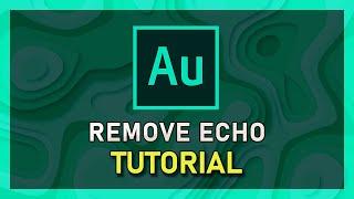 Adobe Audition - How To Remove Echo