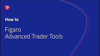 Figaro Advanced Trader Tools