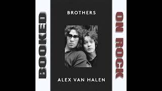 Alex Van Halen's Autobiography 'Brothers': A Discussion with VH Authors Greg Renoff & Chris Gill