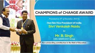 Vice President of India presented “CHAMPIONS OF CHANGE 2018” Award to Mr.B.Singh | MADE EASY