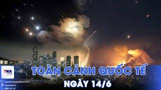 Toàn cảnh Quốc tế 14/6.Iran dội bão tên lửa ‘xé toạc’ bầu trời Israel;Thuỷ quân lục chiến Mỹ bắt dân