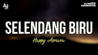 Selendang Biru - Happy Asmara (LIRIK)