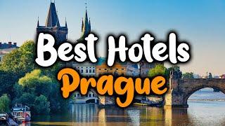 Best Hotels In Prague, Czech Republic - For Families, Couples, Work Trips, Luxury & Budget