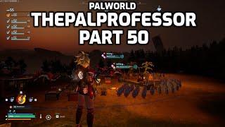 Palworld: Let's Play | ThePalProfessor | Part 50 - Blazamut Ryu Raid Army Leveling