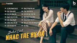 Nhạc Xưa Ballad - Top Hit 8x9x Để Đời Hay Nhất Mọi Thời Đại - Nhạc Trẻ Chill Nhẹ Nhàng