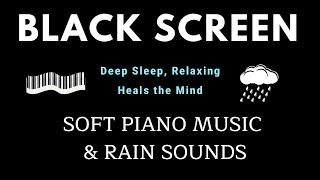 Fall Asleep with Relaxing Piano Music and Rain Sounds - Deep Sleep, Heals the Mind, Meditation