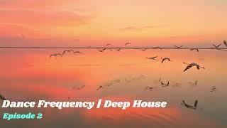 Dance Frequency | Deep House | EP 2