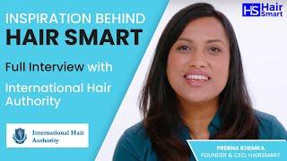 Interview of Hair expert Prerna Khemka on HairSmart Vision with International Hair Authority.