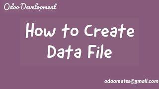 How To Create Data Files and Load Default Data In Odoo