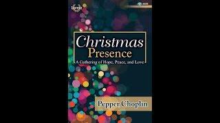 Christmas Presence (SATB) - Pepper Choplin