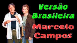 VERSÃO BRASILEIRA - MARCELO CAMPOS