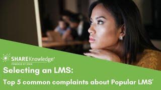 Selecting an LMS: Top 5 Common Complaints about Popular Learning Management Systems