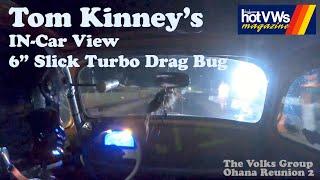 HotVWs Publisher Tom Kinney's Inside Car View 6" Slick Turbo Drag Bug at Medford Dragstrip, OR