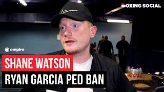 Shane Watson GOES OFF On Ryan Garcia PED Ban