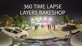 Visit To Layers Bakers - Lahore DHA Y Block. Timelapse 360 Video.