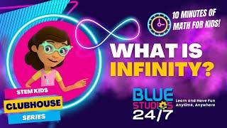 What is Infinity? Learn with Mia in the STEM Kids Clubhouse!