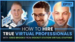 EP 166 - How To Hire True Virtual Professionals w/ Greg Brooks from Rocket Station Virtual Staffing