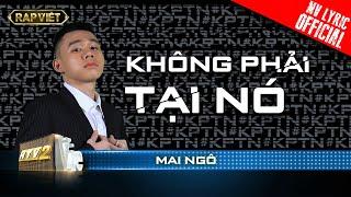 Mai Ngô - Không Phải Tại Nó - Team Rhymastic | Rap Việt - Mùa 2  [MV Lyrics]