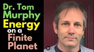 Dr. Tom Murphy, Astrophysicist | Energy on a Finite Planet