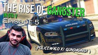 Episode 5 | पुलिसवालों की गुंडागर्दी | The Rise Of Gangster | GTAV RP