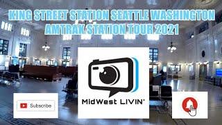 Beautiful KING STREET Station Tour!! AMTRAK Station Seattle Washington. Know before you go!!