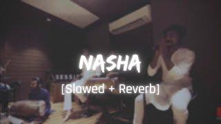 Nasha (Slowed + Reverb) | Rajat pndt creations