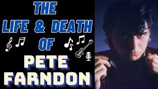 The Life & Death of Pretenders' PETE FARNDON