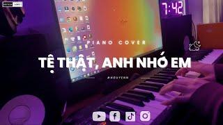 Tệ Thật, Anh Nhớ Em | Thanh Hưng | Piano cover | Nguyenn