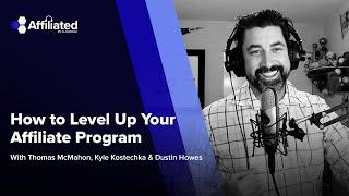 Ep. 139: How to Level Up Your Affiliate Program ft. Dustin Howes