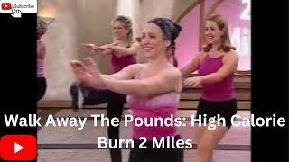 Walk Away The Pounds: High Calorie Burn 2 Miles