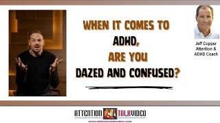 What You Don’t Understand about ADHD | AttentionTalkVideo Jeff Copper
