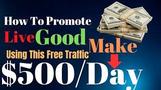 How To Promote LiveGood - Using This Free Traffic Ads Site | Make $500/Day