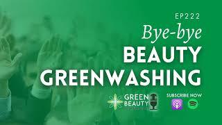 EP222. Bye-bye Beauty Greenwashing