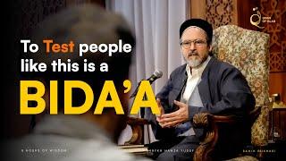 Don’t test people like this  - Shaykh Hamza Yusuf | Lessons