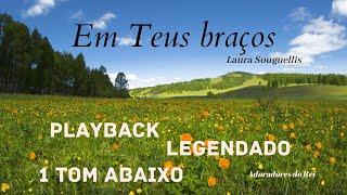 Em Teus Braços - 1 Tom abaixo (PLAYBACK LEGENDADO) - Laura Souguellis