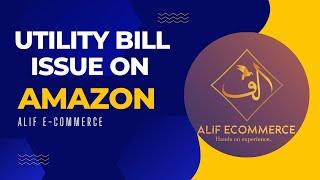 How to solve utility bill on Amazon by Alif E-commerce