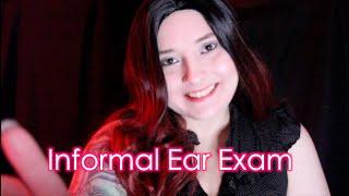 Informal Ear Exam [ASMR] Role Play