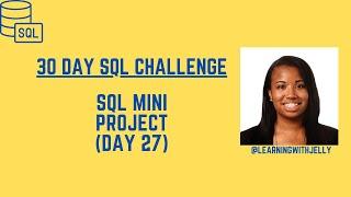 Practice SQL Mini Project:  SQL 30 Day Challenge Day 27