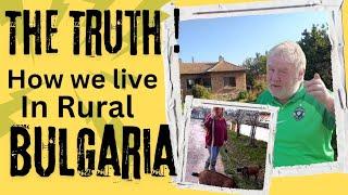 "The Truth" How we live in Rural Bulgaria