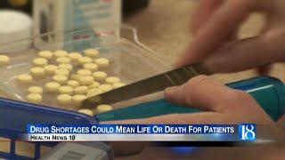 Health News 18: Drug shortages could mean life or death for patients